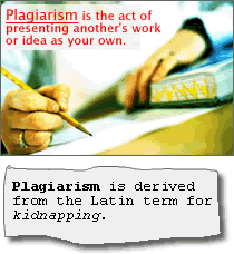 Plagiarism is the act of presenting another's work or idea as your own.